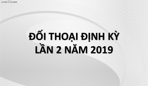 ĐỐI THOẠI ĐỊNH KỲ LẦN 2 NĂM 2019