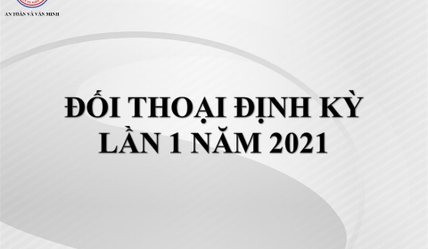 ĐỐI THOẠI ĐỊNH KỲ LẦN I NĂM 2021